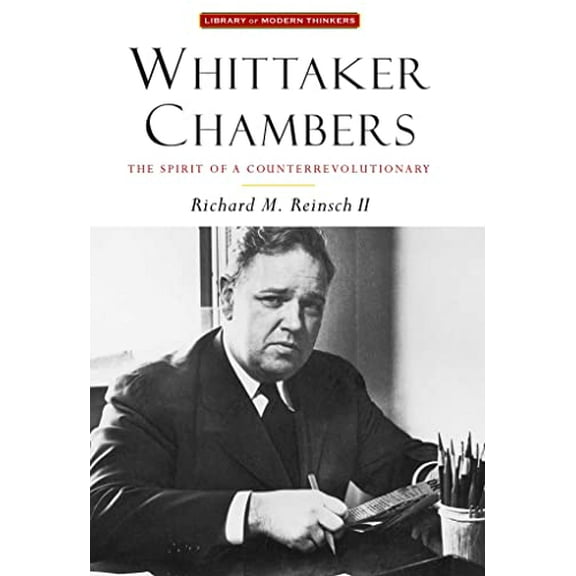 Pre-Owned Whittaker Chambers: The Spirit of a Counterrevolutionary (Hardcover) 1935191527 9781935191520