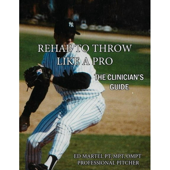 Rehab to Throw Like a Pro: The Clinician's Guide (Paperback)