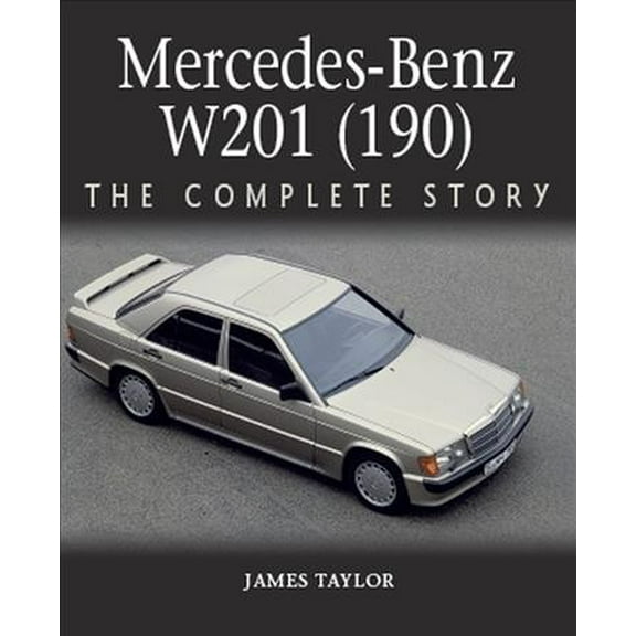 Mercedes-Benz W201 (190) : The Complete Story (Hardcover)