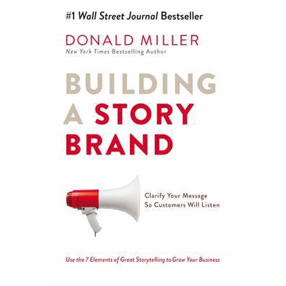 Pre-Owned Building a Storybrand: Clarify Your Message So Customers Will Listen (Hardcover) 0718033329 9780718033323