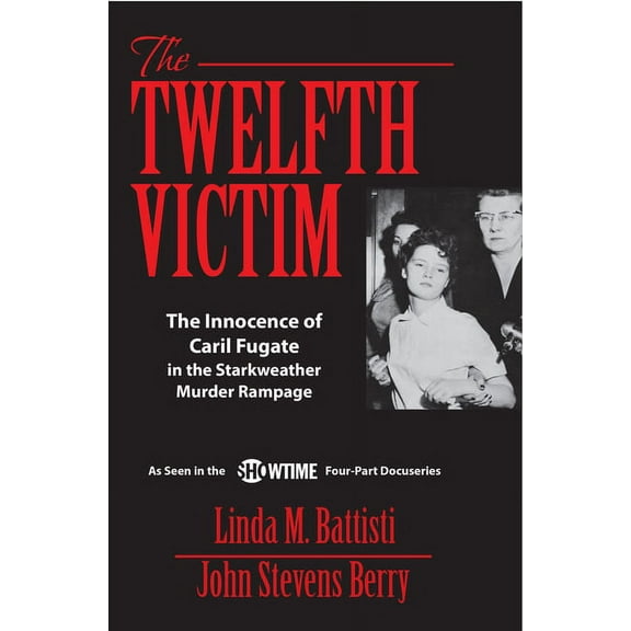 The Twelfth Victim: The Innocence of Caril Fugate in the Starkweather Murder Rampage, (Paperback)