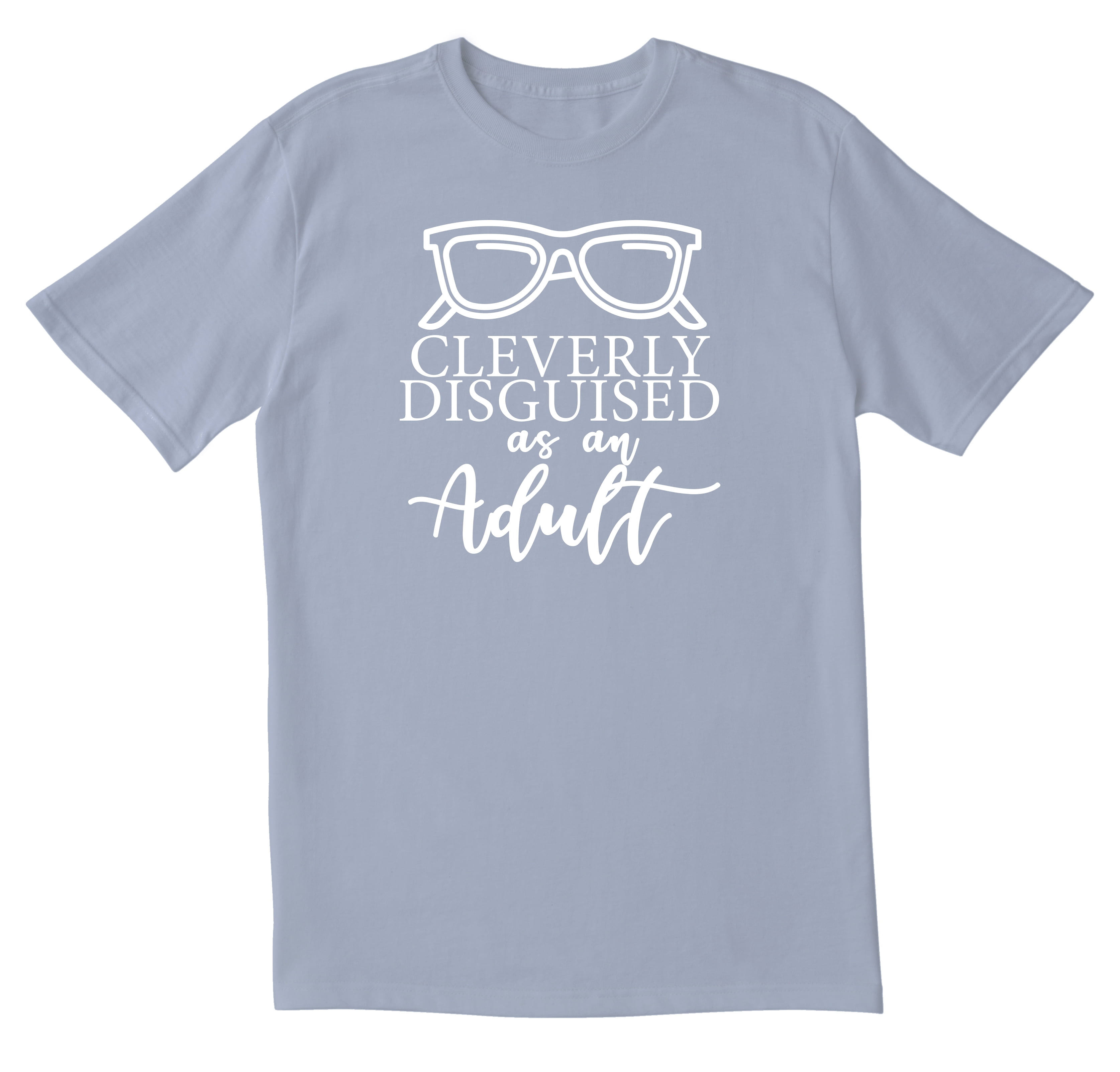 Funny Humor Men's Gift  Novelty T-Shirt CLEVERLY DISGUISED AS AN ADULT 