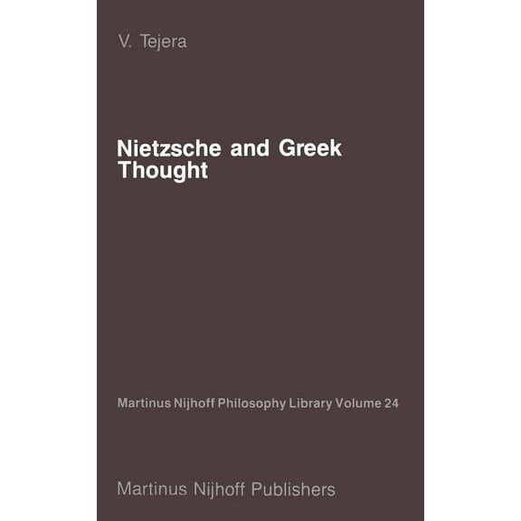 Martinus Nijhoff Philosophy Library Nietzsche and Greek Thought, Book 24, (Hardcover)