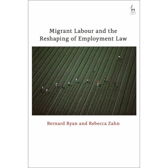 Migrant Labour and the Reshaping of Employment Law, (Paperback)