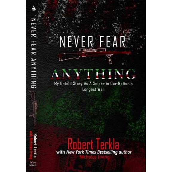 Pre-Owned Never Fear Anything: My Untold Story as a Sniper in Our Nations Longest War (Paperback) 0999769707 9780999769706