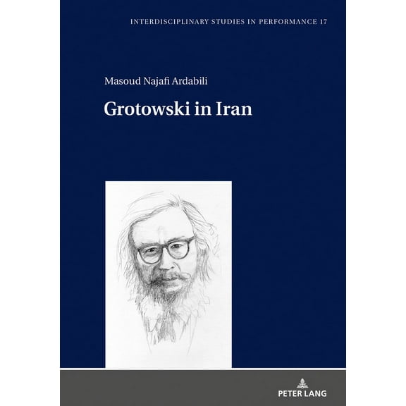 Interdisciplinary Studies in Performance: Grotowski in Iran (Hardcover)