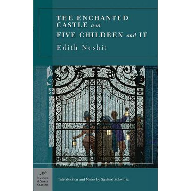 The Enchanted Castle And Five Children And It Barnes Noble Classics Series Ebook Walmart Com Walmart Com