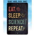 thumbnail image 5 of Metal Sign - Eat Sleep Science - (Chalkboard Style) Durable Metal Sign - Use Indoor/Outdoor - Makes a Great Science Laboratory Decor and Gift for Scientists Under $25 (12" x 18"), 5 of 9