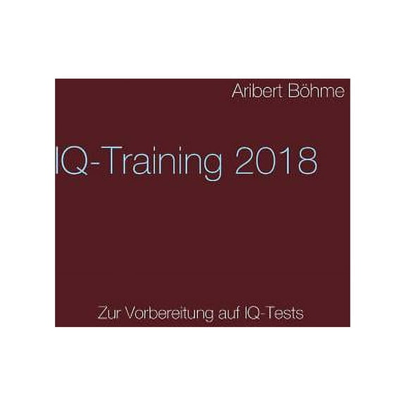 IQ-Training 2018: Zur Vorbereitung auf IQ-Tests, (Paperback)