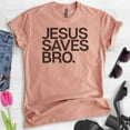 thumbnail image 2 of Jesus Saves Bro Shirt, Unisex Women's Men's Shirt, Religious Shirt, Christian T-shirt, Faith Shirt, Heather Sunset, Medium, 2 of 6