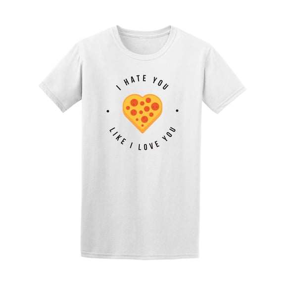 I Hate You Like I Love You Pizza Heart T-Shirt - Image by Shutterstock, Male Small