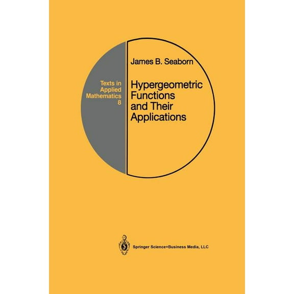 Texts in Applied Mathematics Hypergeometric Functions and Their Applications, Book 8, (Paperback)