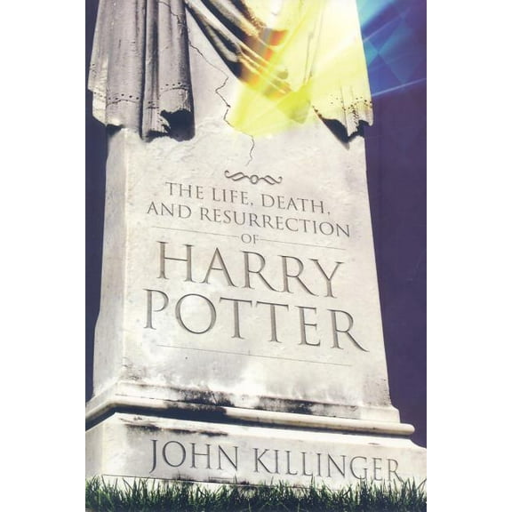 The Life, Death, and Resurrection of Harry Potter (Paperback)