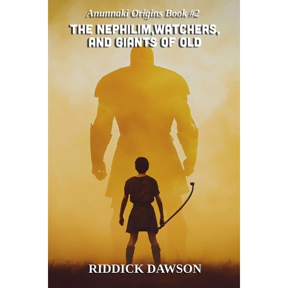 Anunnaki Origins The Nephilim, Watchers, and Giants of Old, Book 2, (Paperback)