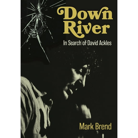 Down River: In Search of David Ackles, (Paperback)