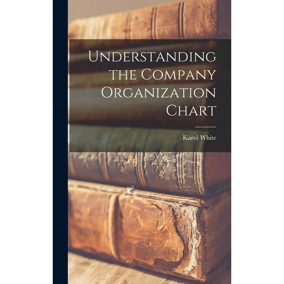 Understanding the Company Organization Chart, (Hardcover)