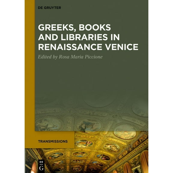 Transmissions Greeks, Books and Libraries in Renaissance Venice, Book 1, (Hardcover)