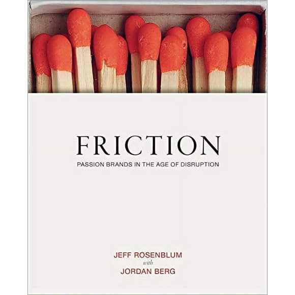 Friction: Passion Brands in the Age of Disruption