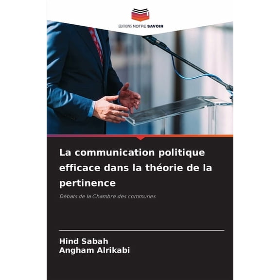 La communication politique efficace dans la thÃ©orie de la pertinence, (Paperback)
