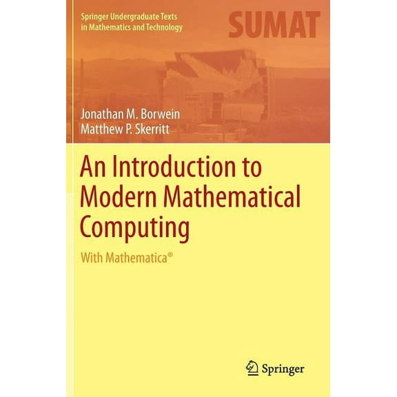 Springer Undergraduate Texts in Mathemat An Introduction to Modern Mathematical Computing: With Mathematica(r), (Hardcover)