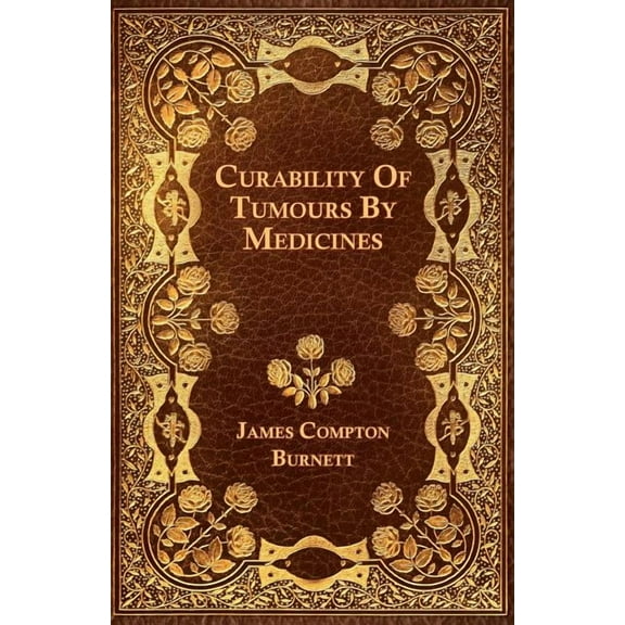 Curability Of Tumours By Medicines (Paperback)