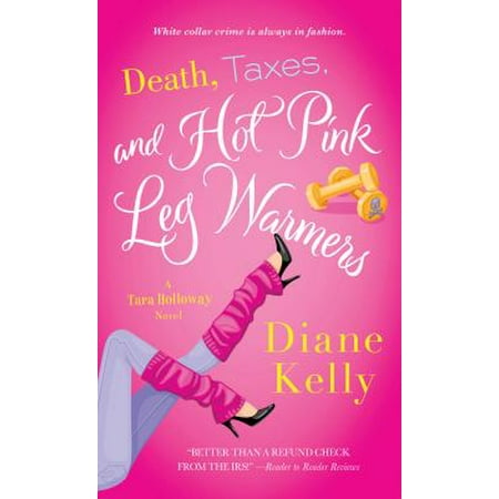 Death, Taxes, and Hot Pink Leg Warmers - eBook
