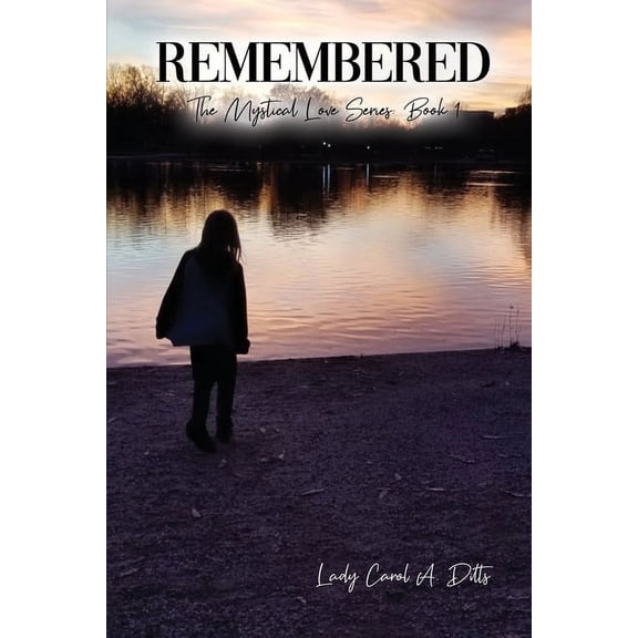 Remembered: The Mystical Love Series, Book 1 (Paperback)