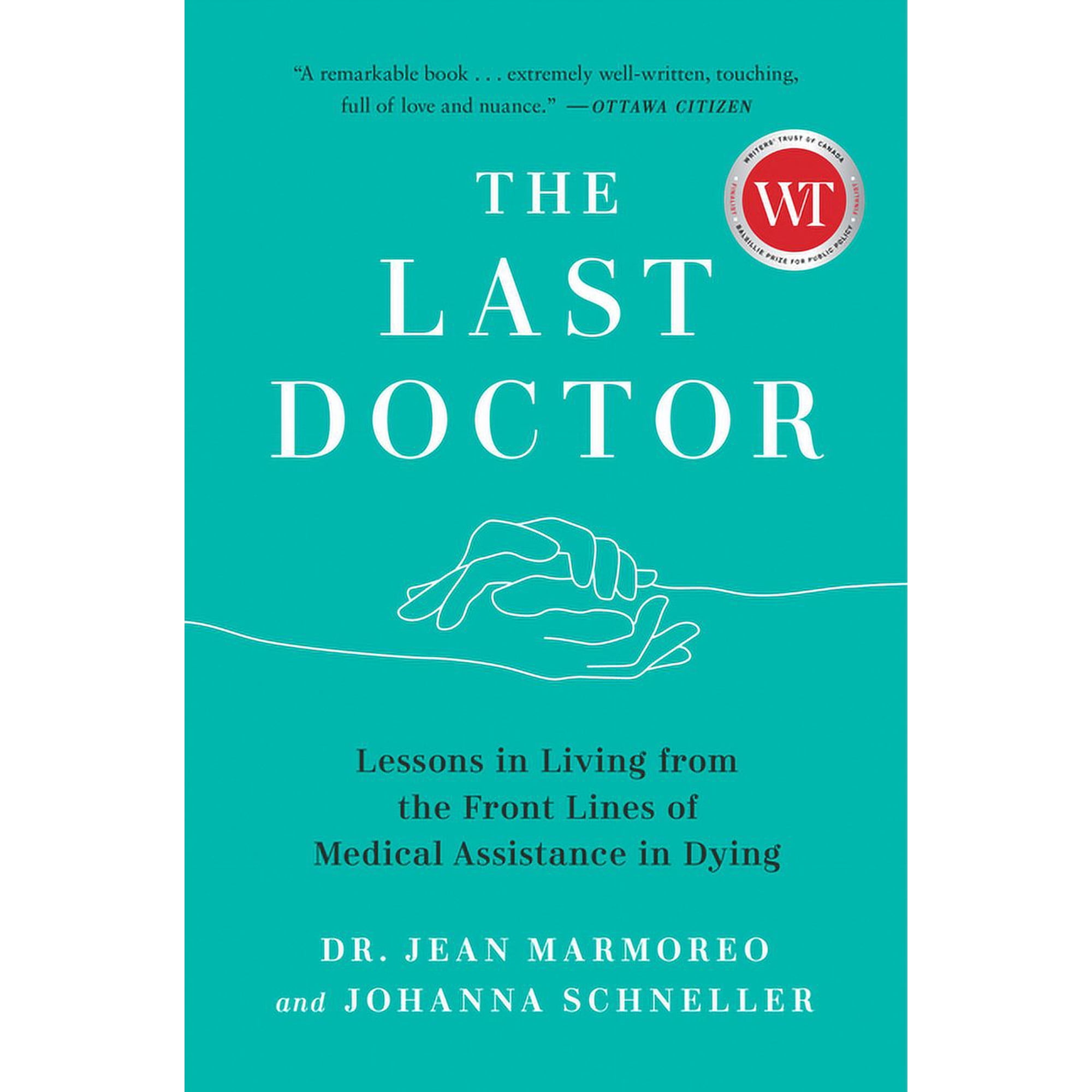 The Last Doctor: Lessons in Living from the Front Lines of Medical Assistance in Dying, (Paperback)