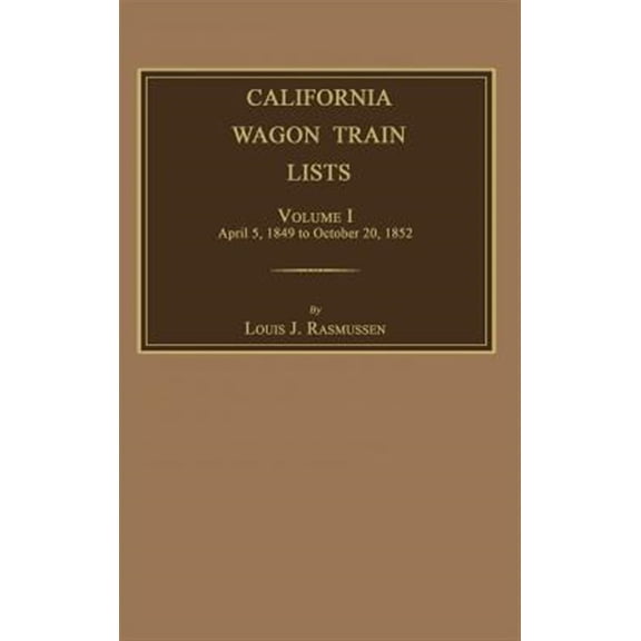 California Wagon Train Lists. Volume I (Hardcover)