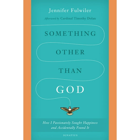 Something Other Than God: How I Passionately Sought Happiness and Accidentally Found It, (Paperback)