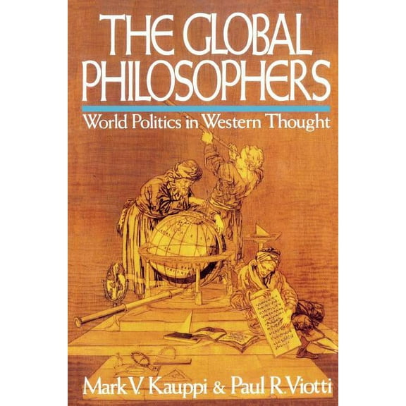Issues in World Politics The Global Philosophers: World Politics in Western Thought, (Paperback)