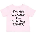 thumbnail image 3 of Inktastic I'm Not Crying, I'm Ordering Dinner Boys or Girls Toddler T-Shirt, 3 of 5