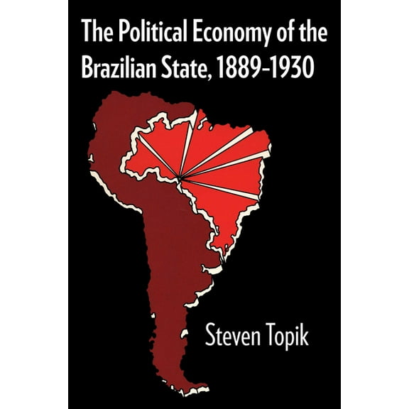 Llilas Latin American Monograph The Political Economy of the Brazilian State, 1889-1930, Book 71, (Paperback)