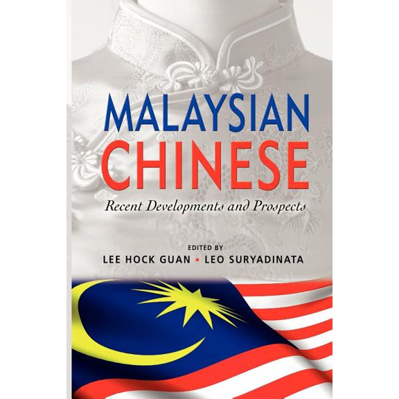 Malaysian Chinese: Recent Developments and Prospects (Paperback)