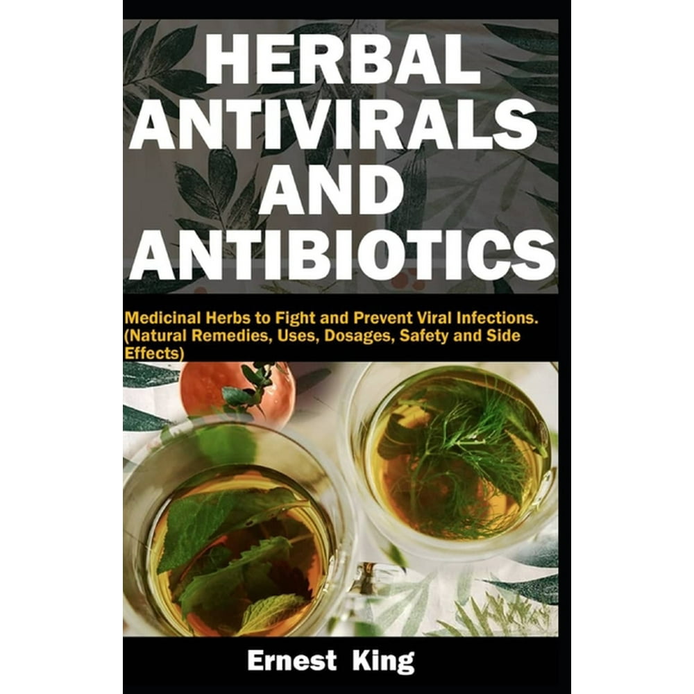 Herbal Antivirals and Antibiotics Medicinal Herbs to Fight and Prevent