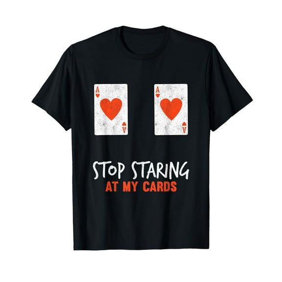 Stop Staring At My Cards Funny Poker Women Player T-Shirt