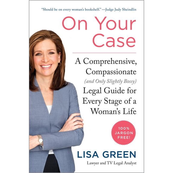 On Your Case : A Comprehensive, Compassionate (and Only Slightly Bossy) Legal Guide for Every Stage of a Woman's Life (Hardcover)