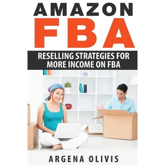 Amazon FBA: Reselling Strategies For More Income On FBA (Paperback)