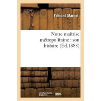 Religion: Notre Maîtrise Métropolitaine: Son Histoire (Paperback)