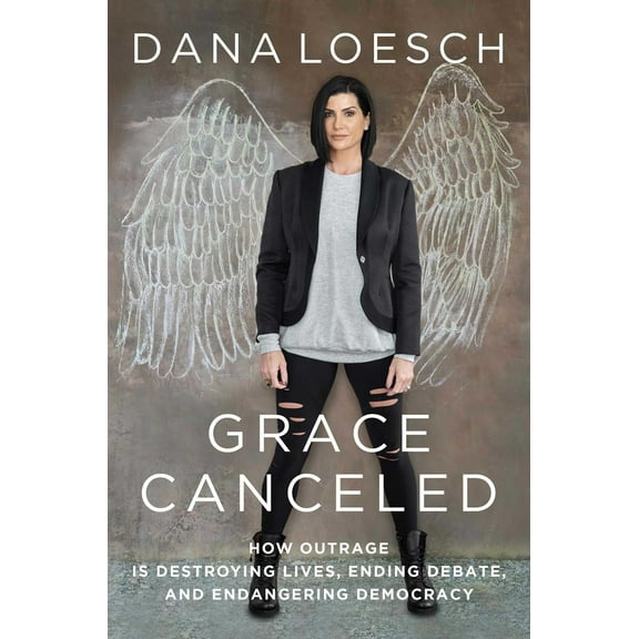 Pre-Owned Grace Canceled: How Outrage Is Destroying Lives, Ending Debate, and Endangering Democracy (Hardcover) 1684510147 9781684510146