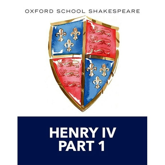 Oxford School Shakespeare Henry IV Part 1: Oxford School Shakespeare, (Paperback)