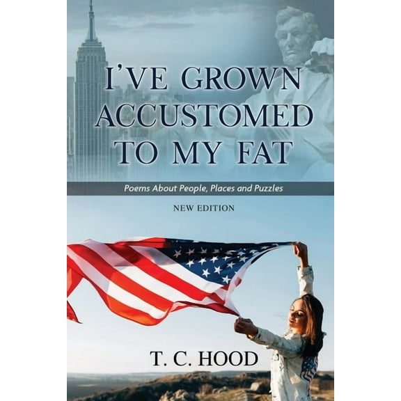I've Grown Accustomed to My Fat: Poems About People, Places and Puzzles, (Paperback)