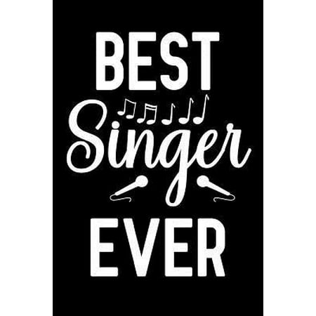 Best Singer Ever : Notebook to Write in for Mother's Day, Mother's day Singer gifts, Singer journal, Singer notebook, Singer mom (The Voice Best Singer Ever)