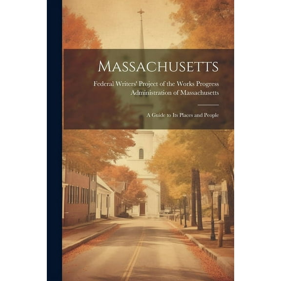 Massachusetts; a Guide to its Places and People (Paperback)