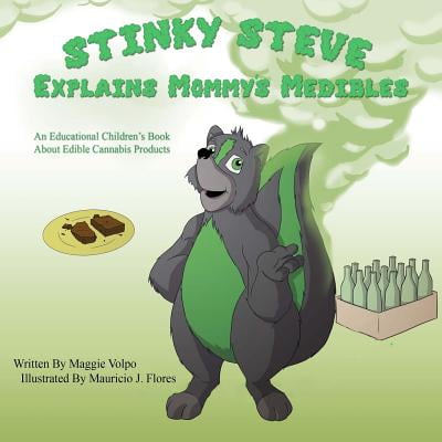 Stinky Steve Explains Mommy's Medibles : An Educational Children's Book about Consumable (The Best Way To Grow Cannabis)