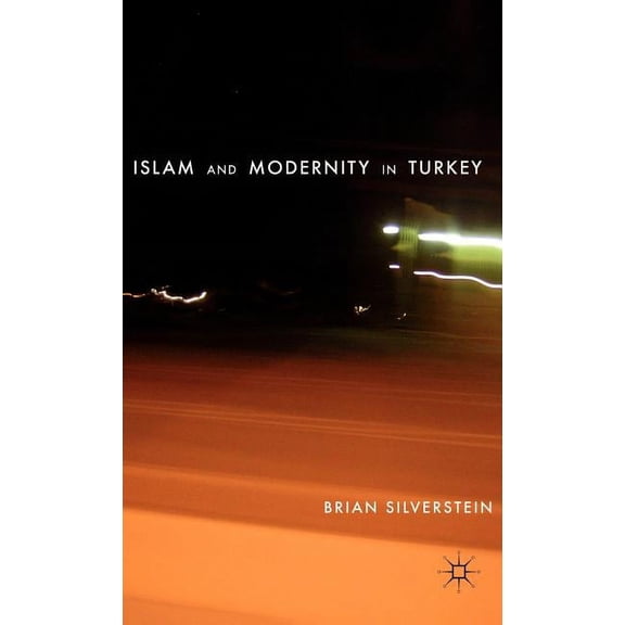 Islam and Modernity in Turkey, (Hardcover)