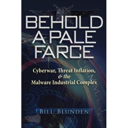 Behold a Pale Farce: Cyberwar, Threat Inflation, & the Malware Industrial Complex, Used [Paperback]