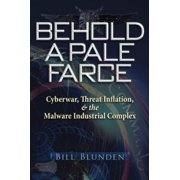 Behold a Pale Farce: Cyberwar, Threat Inflation, & the Malware Industrial Complex, Used [Paperback]