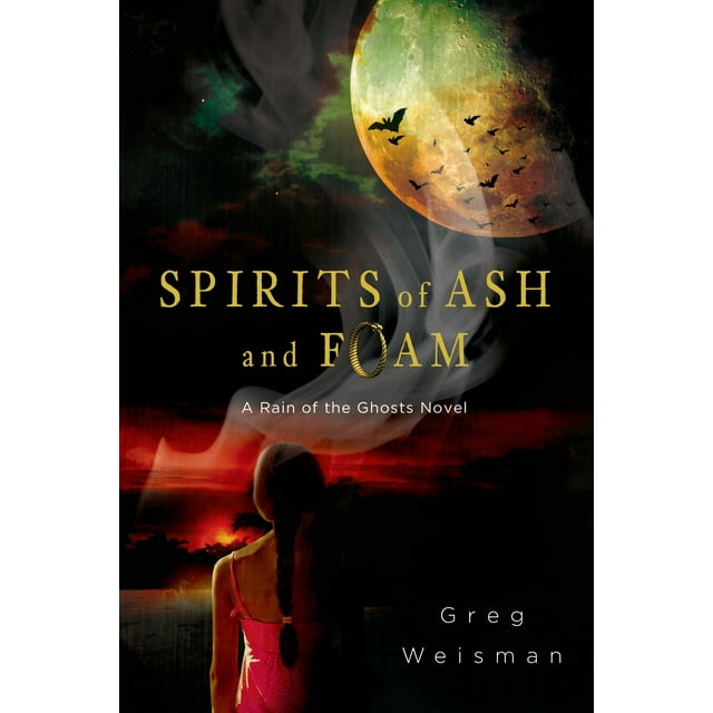Spirits of Ash and Foam : A Rain of the Ghosts Novel