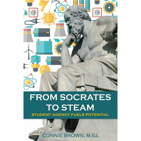 From Socrates to Steam: Student Agency Fuels Potential, (Paperback)